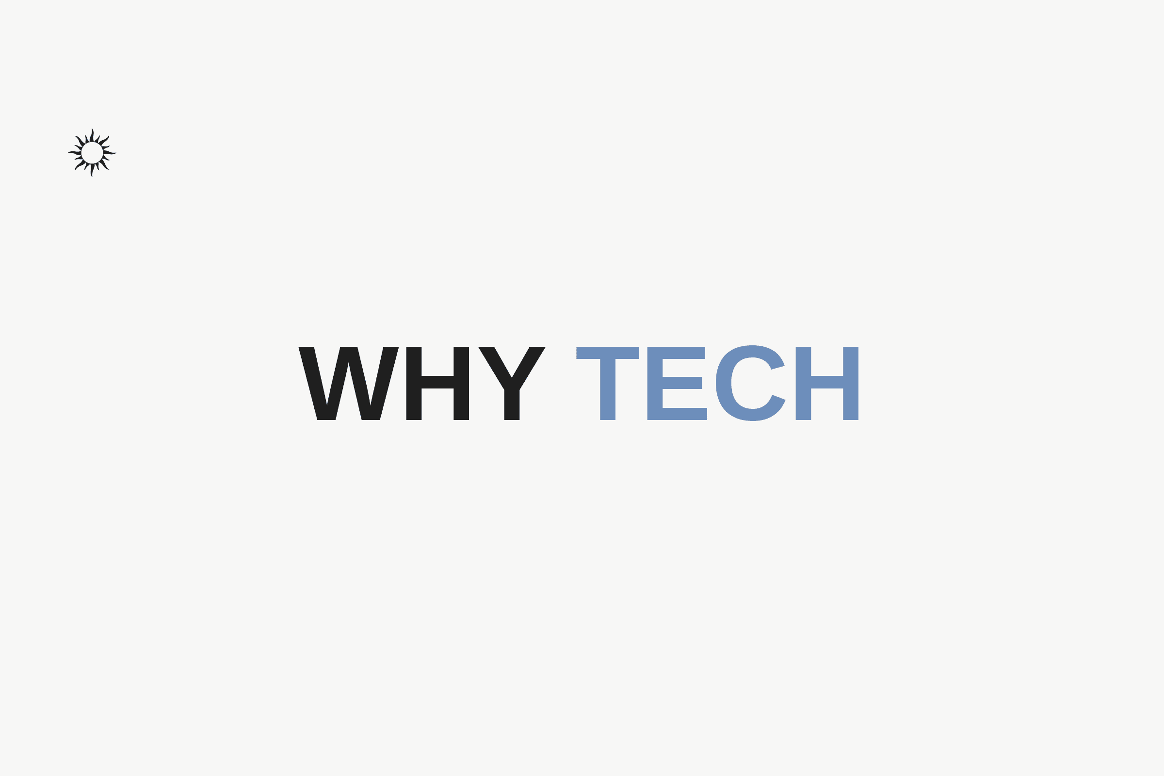 Why Tech